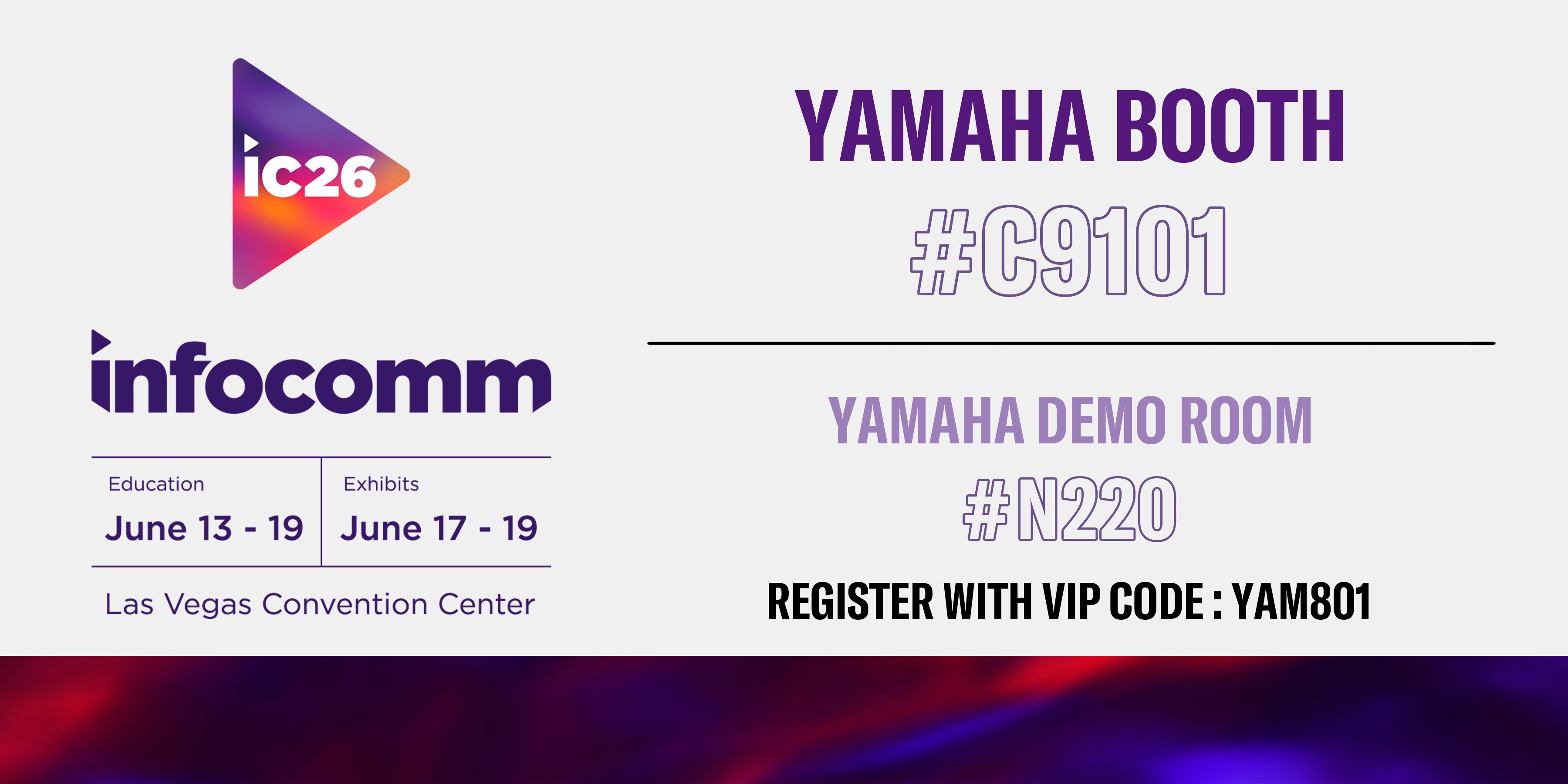 Banner InfoComm 2026 di Las Vegas Convention Center. Kelas edukasi berlangsung pada 13–19 Juni, sementara pameran berlangsung pada 17–19 Juni. Menampilkan booth Yamaha C9101 dan ruang demo N220. Daftar menggunakan kode VIP YAM801.
